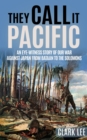 Image for They Call It Pacific: An Eye-Witness Story of Our War Against Japan from Bataan to the Solomons