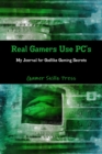 Image for Real Gamers Use PC&#39;s : My Journal for Godlike Gaming Secrets