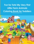 Image for Fun for Tots! My Very First Little Farm Animals Coloring Book for Toddlers