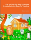 Image for Fun for Tots! My Very First Little Animals Coloring Book for Toddlers