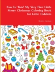 Image for Fun for Tots! My Very First Little Merry Christmas Coloring Book for Little Toddlers