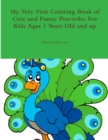 Image for My Very First Coloring Book of Cute and Funny Peacocks : For Kids Ages 3 Years Old and up