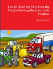 Image for Fun for Tots! My Very First Big Trucks Coloring Book for Little Toddlers