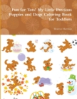 Image for Fun for Tots! My Little Precious Puppies and Dogs Coloring Book for Toddlers