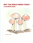 Image for Why the World Needs Fungi? A Coloring Book