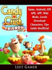 Image for Candy Crush Friends Saga Game, Android, IOS, APK, APP, Wiki, Mods, Levels, Download, Characters, Tips, Guide Unofficial