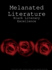 Image for Melanated Literature : Black Literary Excellence