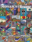 Image for Mosaics with Rosano (A Beginner&#39;s Guide to Creating Artful Mosaics)