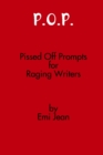 Image for P.O.P. : Pissed Off Prompts for Raging Writers
