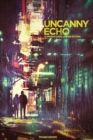 Image for Uncanny Echo : Supernatural Urban Fiction Roleplaying