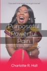 Image for Purposeful. Powerful. Pain. A 21-day Healing Devotional