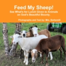 Image for Feed My Sheep! See What&#39;s for Lunch Given to Animals on God&#39;s Beautiful Bounty