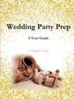 Image for Wedding Party Prep 1-Year Guide