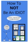Image for How To NOT Be An Idiot