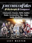 Image for Fire Emblem Fates, Conquest, Birthright, Characters, Classes, Skills Amiibo, Items, Accessories, Tips, Game Guide Unofficial