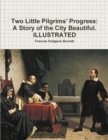 Image for Two Little Pilgrims&#39; Progress : A Story of the City Beautiful. ILLUSTRATED