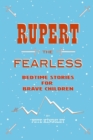 Image for Rupert the Fearless : Bedtime Stories for Brave Children