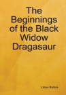 Image for The Beginnings of the Black Widow Dragasaur