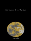 Image for Dear Moon, Love, the Sun