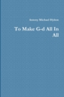 Image for To Make G-d All In All