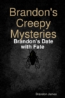 Image for Brandon&#39;s Creepy Mysteries : Brandon&#39;s Date with Fate