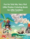 Image for Fun for Tots! My Very First Little Pirates Coloring Book for Little Toddlers