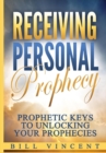 Image for Receiving Personal Prophecy : Prophetic Keys to Unlocking Your Prophecies