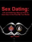 Image for Sex Dating: Cia and Kgb Spy Manual How to Have Sex In the Post Me Too World