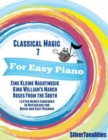 Image for Classical Magic 7 - For Easy Piano Eine Kleine Nachtmusik King William&#39;s March Roses from the South Letter Names Embedded In Noteheads for Quick and Easy Reading