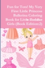 Image for Fun for Tots! My Very First Little Princess Ballerina Coloring Book for Little Toddler Girls (Book Edition:2)