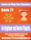 Image for Learn to Play the Classics Book 21 - For Beginner and Novice Pianists Letter Names Embedded In Noteheads for Quick and Easy Reading
