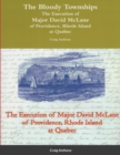 Image for The Bloody Townships - The Execution of Major David McLane of Providence, Rhode Island at Quebec