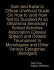 Image for Sam and Kailan&#39;s Official Unofficial Guide On How to (and How Not to) Succeed At an Oklahoma Secondary School Activities Association (Ossaa) Speech and Debate Tournament In Monologues and Other Various Categories (Abridged)