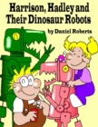 Image for Harrison, Hadley and Their Dinosaur Robots