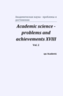 Image for Academic science - problems and achievements XVIII. Vol. 2