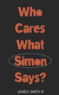 Image for Who Cares What Simon Says