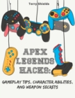 Image for Apex Legends Hacks: Gameplay Tips, Character Abilities, and Weapon Secrets