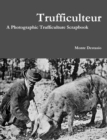 Image for Trufficulteur: A Photographic Trufficulture Scrapbook