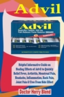 Image for Advil:Helpful Informative Guide on Healing Effect of Advil to Quickly Relief Fever, Arthritis, Menstrual Pain, Joint Pain, Headache, Inflammation, Back Pain, Joint Pain &amp; Free From Side Effects