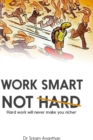 Image for Work Smart Not Hard: Hard Work Will Never Make You Richer