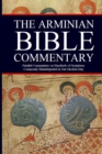 Image for The Arminian Bible Commentary: Parallel Commentary on Hundreds of Scriptures Commonly Misinterpreted in Our Modern Day