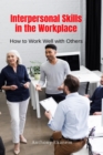 Image for Interpersonal Skills In the Workplace: How to Work Well With Others