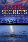 Image for Sharing Secrets : Mentoring a Wartime Intelligence Officer
