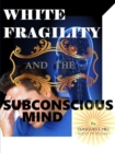Image for White Fragility and the Subconscious mind
