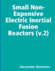 Image for Small Non-Expensive Electric Inertial Fusion Reactors (v.2)