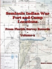 Image for Seminole Indian War Fort and Camp Locations - from Florida Survey Records - Volume 2