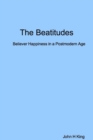 Image for The Beatitudes: Believer Happiness in a Postmodern Age