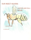 Image for Our Insect Helpers: Hunters and Pollinators