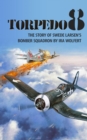 Image for Torpedo 8: The Story of Swede Larsen&#39;s Bomber Squadron