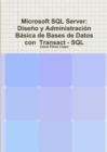 Image for Microsoft SQL Server:  Diseno y Administracion Basica de Bases de Datos con  Transact - SQL